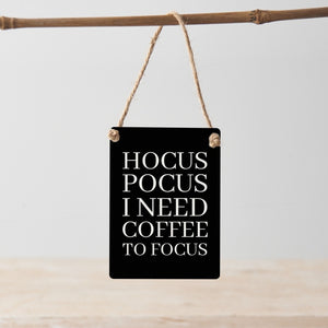 'Hocus Pocus I Need Coffee To Focus' Mini Metal Sign