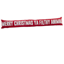 Load image into Gallery viewer, 'Merry Christmas Ya Filthy Animal' Draft Excluder - Derbyshire Gift Centre
